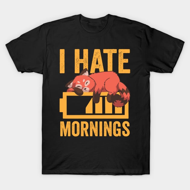 I Hate Mornings Funny Red Panda T-Shirt by Visual Vibes